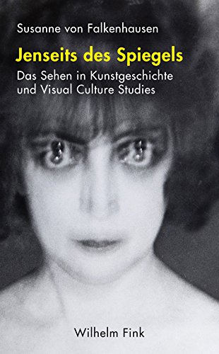 Jenseits des Spiegels. Das Sehen in Kunstgeschichte und Visual Culture Studies von Wilhelm Fink Verlag